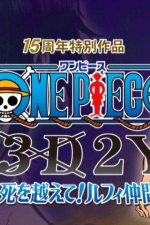 Đảo Hải Tặc – One Piece TV Special 8: 3D2Y – Vượt qua cái chết của Ace